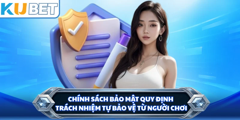 Chính sách bảo mật quy định trách nhiệm tự bảo vệ từ người chơi